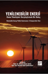 Yenilenebilir Enerji Kamu Yönetişimi: Karşılaştırmalı Bir Bakış Renewable Energy Publıc Governance: A Comparatıve Vıew - Gazi Kitabevi