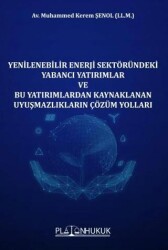 Yenilenebilir Enerji Sektöründeki Yabancı Yatırımlar ve Bu Yatırımlardan Kaynaklanan Uyuşmazlıkların Çözüm Yolları - Platon Hukuk