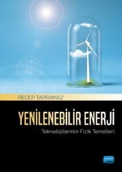 Yenilenebilir Enerji Teknolojilerinin Fizik Temelleri - Nobel Akademik Yayıncılık