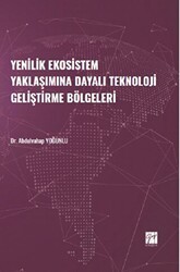 Yenilik Ekosistem Yaklaşımına Dayalı Teknoloji Geliştirme Bölgeleri - Gazi Kitabevi