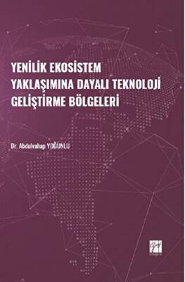 Yenilik Ekosistem Yaklaşımına Dayalı Teknoloji Geliştirme Bölgeleri - 1