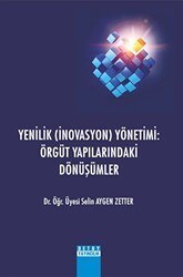 Yenilik İnovasyon Yönetimi: Örgüt Yapılarındaki Dönüşümler - Detay Yayıncılık