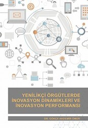 Yenilikçi Örgütlerde İnovasyon Dinamikleri ve İnovasyon Performansı - Nobel Akademik Yayıncılık