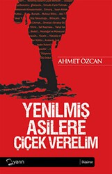 Yenilmiş Asilere Çiçek Verelim - Yarın Yayınları