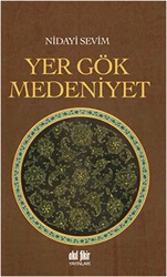 Yer Gök Medeniyet - Akıl Fikir Yayınları