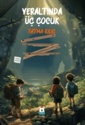 Yeraltında Üç Çocuk - Luna Çocuk Yayınları