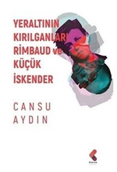 Yeraltının Kırılganları Rimbaud ve Küçük İskender - Klaros Yayınları
