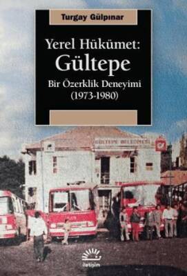 Yerel Hükümet: Gültepe Bir Özerklik Deneyimi 1973-1980 - 1