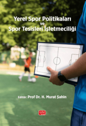 Yerel Spor Politikaları ve Spor Tesisleri İşletmeciliği - Nobel Bilimsel Eserler
