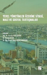 Yerel Yönetimler Üzerine Siyasi, Mali ve Sosyal Tartışmalar - Gazi Kitabevi