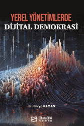 Yerel Yönetimlerde Dijital Demokrasi - Efe Akademi Yayınları