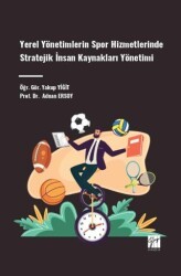 Yerel Yönetimlerin Spor Hizmetlerinde Stratejik İnsan Kaynakları Yönetimi - Gazi Kitabevi