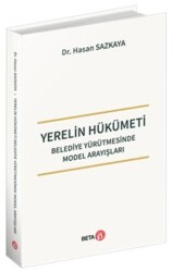 Yerelin Hükümeti - Belediye Yürütmesinde Model Arayışları - Beta Yayınevi