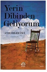 Yerin Dibinden Geliyorum - İletişim Yayınevi