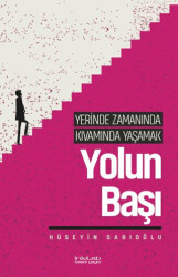 Yerinde Zamanında Kıvamında Yaşamak - Yolun Başı - İnkılab Yayınları