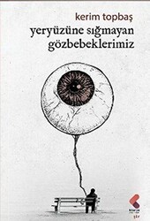 Yeryüzüne Sığmayan Gözbebeklerimiz - Klaros Yayınları