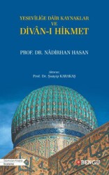 Yeseviliğe Dair Kaynaklar ve Divan-ı Hikmet - Bengü Yayınları