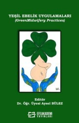 Yeşil Ebelik Uygulamaları GreenMidwifery Practices - Efe Akademi Yayınları