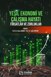 Yeşil Ekonomi ve Çalışma Hayatı: Fırsatlar ve Zorluklar - Efe Akademi Yayınları