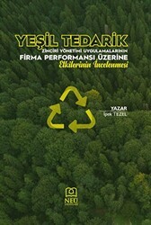 Yeşil Tedarik Zinciri Yönetimi Uygulamalarının Firma Performansı Üzerine Etkilerinin İncelenmesi - Necmettin Erbakan Üniversitesi Yayınları
