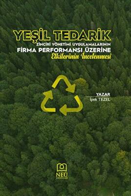 Yeşil Tedarik Zinciri Yönetimi Uygulamalarının Firma Performansı Üzerine Etkilerinin İncelenmesi - 1