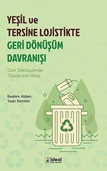 Yeşil ve Tersine Lojistikte Geri Dönüşüm Davranışı - İdeal Kültür Yayıncılık