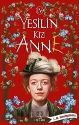 Yeşilin Kızı Anne 4 - Ephesus Yayınları