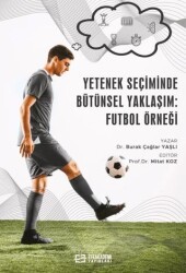 Yetenek Seçiminde Bütünsel Yaklaşım: Futbol Örneğiİlişkiler Karmaşası - Efe Akademi Yayınları
