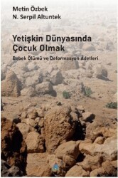 Yetişkin Dünyasında Çocuk Olmak Bebek Ölümü ve Deformasyon Adetleri - Tiyam Yayınevi