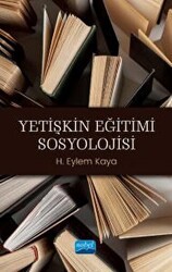 Yetişkin Eğitimi Sosyolojisi - Nobel Akademik Yayıncılık