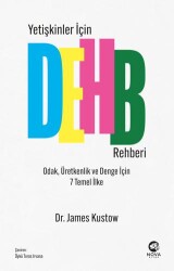 Yetişkinler İçin DEHB Rehberi - Odak, Üretkenlik ve Denge İçin 7 Temel İlke - Nova Kitap