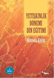 Yetişkinlik Dönemi Din Eğitimi - Dem Yayınları