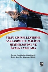 Yığın Kişiselleştirme Yaklaşımı İle Maliyet Minimizasyonu ve Örnek Uygulama - Gazi Kitabevi