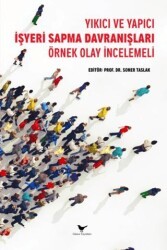Yıkıcı ve Yapıcı İşyeri Sapma Davranışları: Örnek Olay İncelemeli - Günce Yayınları