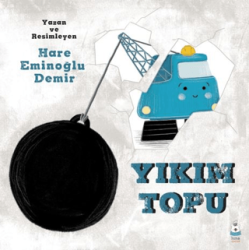 Yıkım Topu - Luna Çocuk Yayınları