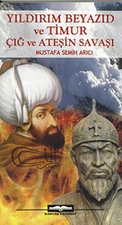 Yıldırım Beyazıd ve Timur Çığ ve Ateşin Savaşı - Kastaş Yayınları