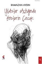 Yıldızlar Açtığında Gözlerin Çocuk - Klaros Yayınları