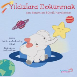 Yıldızlara Dokunmak - Sen En Büyük Hayalimsin - Yaratıcı Edebiyat Yayınları
