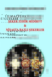 Yılmaztürk Üniteleri Sağlığın Gizemleri: Şeker Zehir Midir? - Nişasta Bazlı Şekerer - İkinci Adam Yayınları