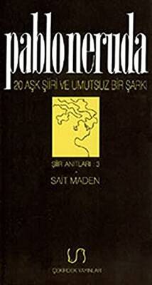 Yirmi Aşk Şiiri ve Umutsuz Bir Şarkı Şiir Anıtları: 3 - 1
