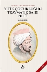 Yitik Çocukluğun Travmatik Şairi Nef’i - Sonçağ Yayınları