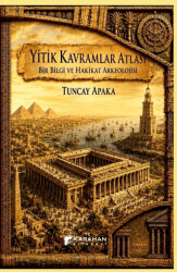 Yitik Kavramlar Atlası: Bir Bilgi ve Hakikat Arkeolojisi - Karahan Kitabevi