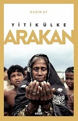Yitik Ülke Arakan - Ekin Yayınları