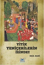 Yitik Yeniçerilerin İzinde - Volga Yayıncılık