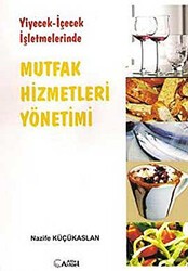 Yiyecek - İçecek İşletmelerinde Mutfak Hizmetleri Yönetimi - Alfa Aktüel Yayınları