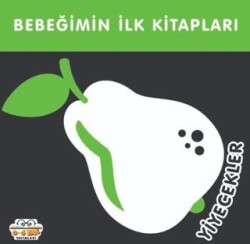 Yiyecekler - Bebeğimin İlk Kitapları - 0-6 Yaş Yayınları