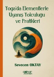 Yoga`da Elementlerle Uyanış Yolculuğu ve Pratikleri - Gülnar Yayınları