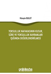 Yoksulluk Nafakasının Kusur, Süre ve Yoksulluk Kavramları Işığında Değerlendirilmesi - On İki Levha Yayınları