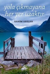 Yola Çıkmayana Her Yer Uzaktır - Potkal Kitap Yayınları