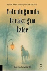 Yolculuğumda Bıraktığım İzler - Akademisyen Kitabevi